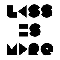 Less Is More - design