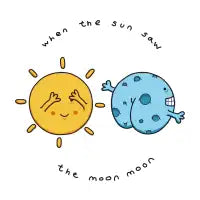 When the Sun saw the Moon moon - design