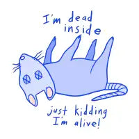 I’m dead inside, just kidding I’m alive! - design
