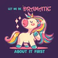 Let me be Dramatic Unicorn - design