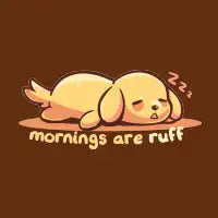 Mornings are Ruff - design