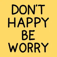 DON’T HAPPY - design