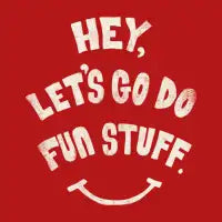 Hey, Let's Go Do Fun Stuff! - design