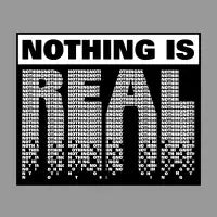 Nothing is Real - design