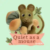 Quiet as a Mouse - design