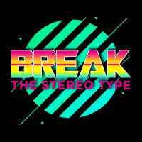 BREAK THE STEREO TYPE - design