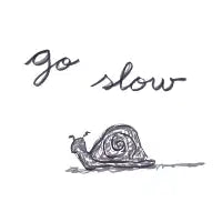 Go Slow - design
