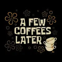 A FEW COFFEES LATER - design