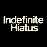 Indefinite Hiatus – Funny Taking a Break Typography - design