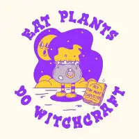 EAT PLANTS DO WITCHCRAFT - design