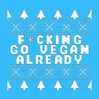 F*CKING GO VEGAN ALREADY - design