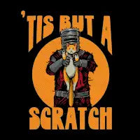 'tis but a scratch - design