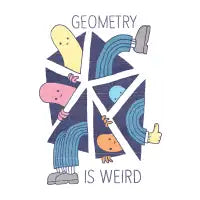 GEOMETRY IS WEIRD - design
