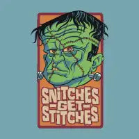 Snitches Get Stitches - design