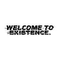 Welcome to Existence (Black Text) - Issue #10 Exclusive - design