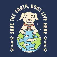 Save The Earth Dogs Live Here - design