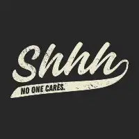 Shhh... No One Cares - design