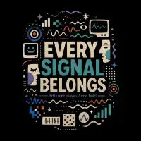 Every Signal Belongs - design