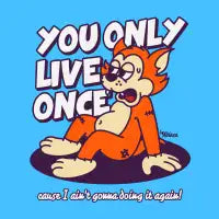 You Only Live Once - design