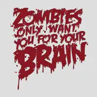 Zombies only want you for your brain - design