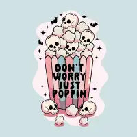 Don’t Worry Just Poppin - design