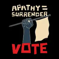 Apathy = Surrender - VOTE ! - design