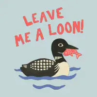 Leave Me A Loon! - design