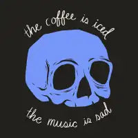 The Coffee Is Iced And The Music Is Sad Blue Skull - design