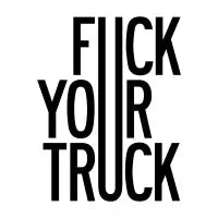 Fuck Your Truck - design