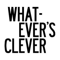 Whatever's Clever - design