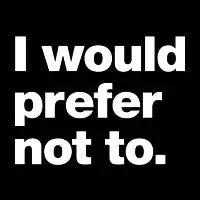 I would prefer not to. - design