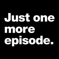 Just one more episode. - design
