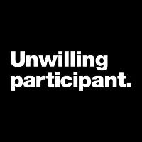 Unwilling participant. - design