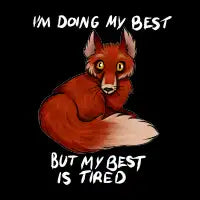 Doing My Best but My Best is Tired - design