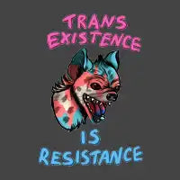 Trans Existence is Resistance - design