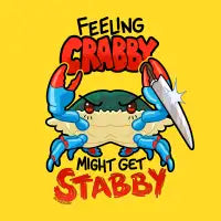 Feeling Crabby Might Get Stabby - design