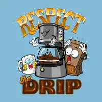 Respect the drip - design