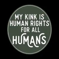 My kink is human rights - design