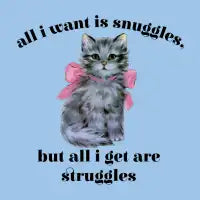 Snuggles and struggles - design