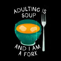 Adulting is Soup - design