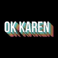 OK Karen - design