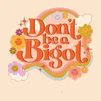 Don’t be a bigot - design