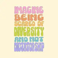 Imagine being scared of diversity and not dictatorship - design