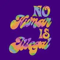 No Human Is Illegal - design