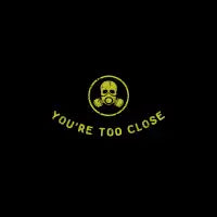You're Too Close - design