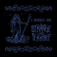 I Am Strange & Terrible (Hag) - design