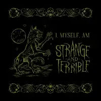 I Am Strange & Terrible (Werewolf) - design