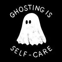 Ghosting Is Self-Care - design