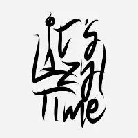 It's Lazy Time - design
