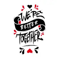 We’re Better Together T-Shirt - design